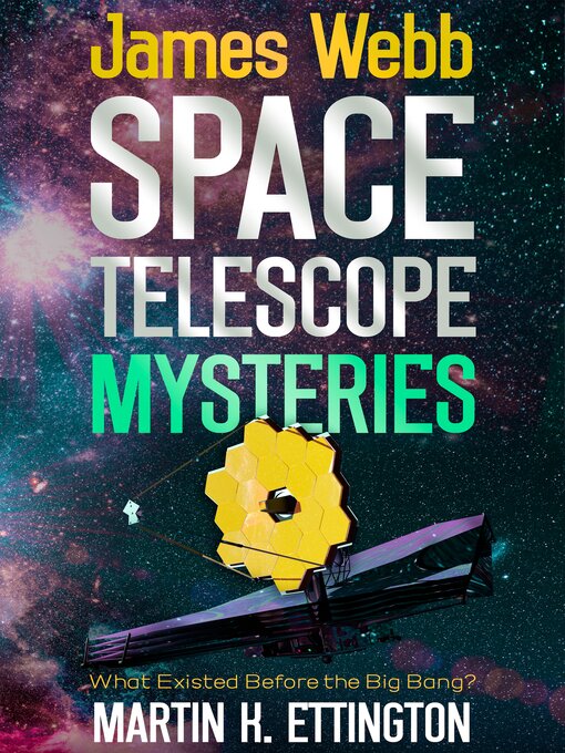 Title details for James Webb Space Telescope Mysteries by Martin K. Ettington - Available